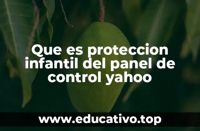 Que es proteccion infantil del panel de control yahoo