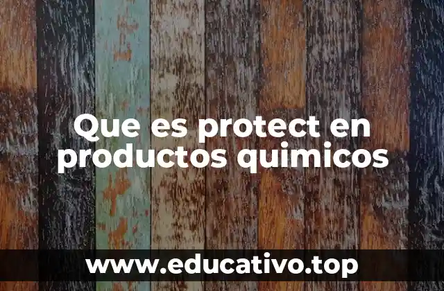 Que es protect en productos quimicos