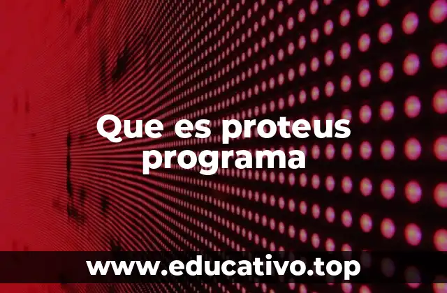 Que es proteus programa