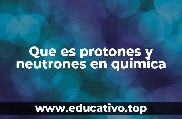 La importancia del núcleo atómico en la estructura química