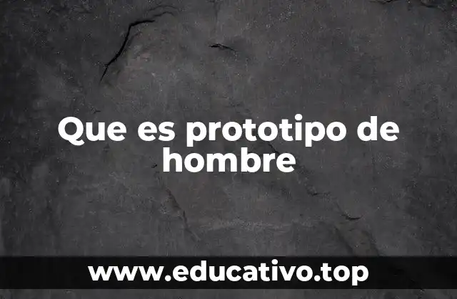 Que es prototipo de hombre