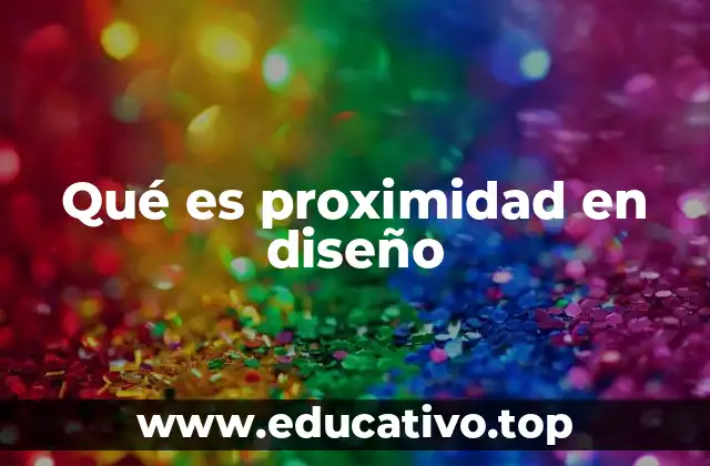 Qué es proximidad en diseño
