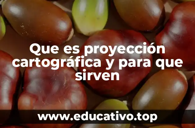 Que es proyección cartográfica y para que sirven