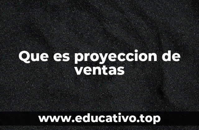 Que es proyeccion de ventas