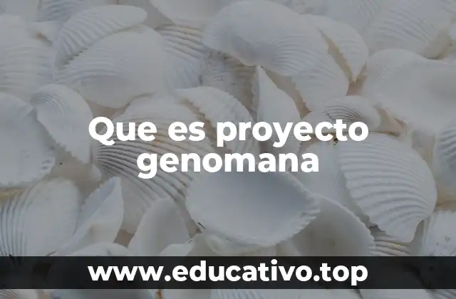 Que es proyecto genomana