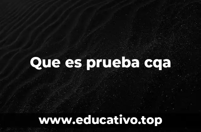 Que es prueba cqa