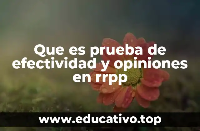 Que es prueba de efectividad y opiniones en rrpp