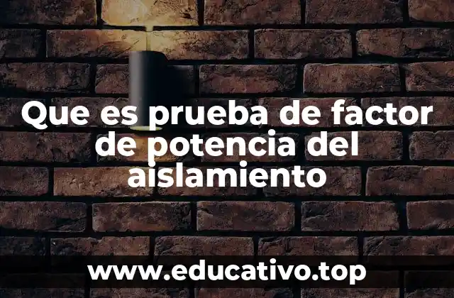 Que es prueba de factor de potencia del aislamiento