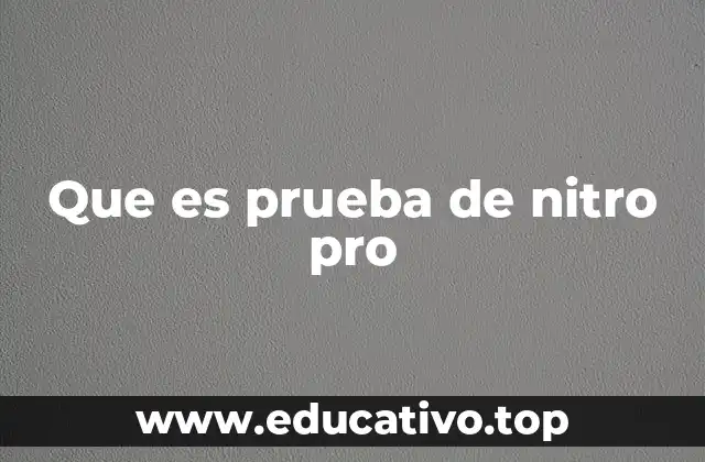 Que es prueba de nitro pro