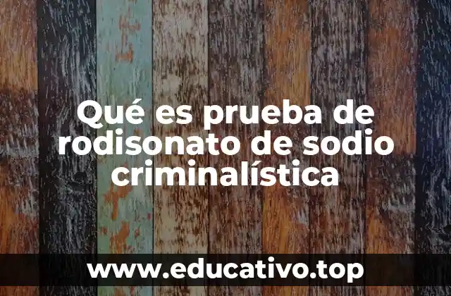 Qué es prueba de rodisonato de sodio criminalística
