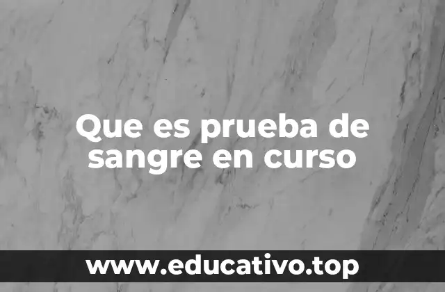Que es prueba de sangre en curso