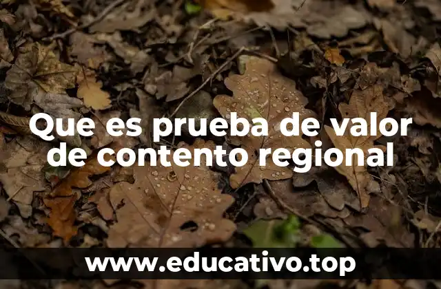 Que es prueba de valor de contento regional