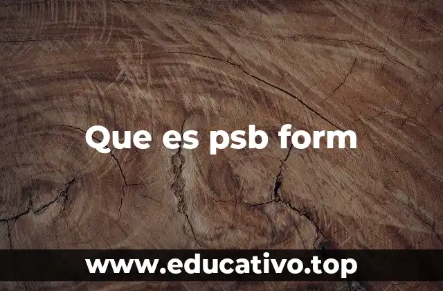 Que es psb form