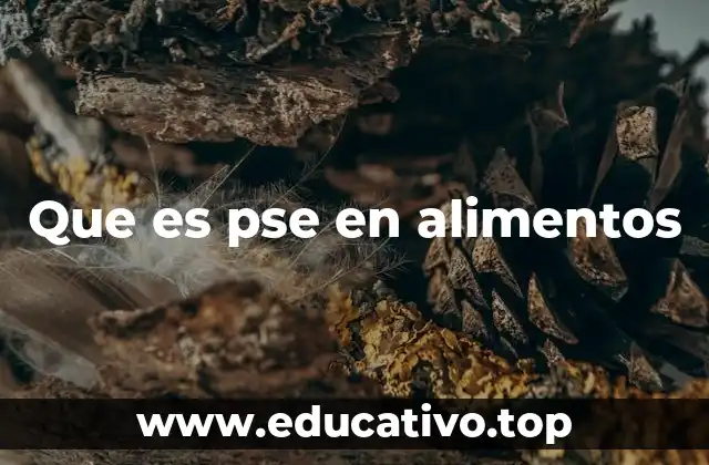 Que es pse en alimentos