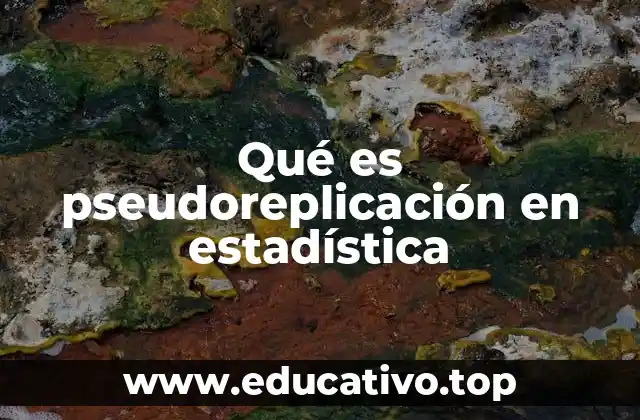 Qué es pseudoreplicación en estadística