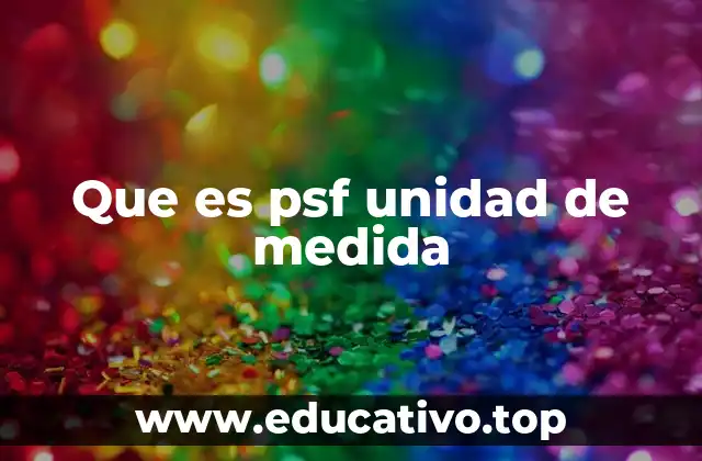 Que es psf unidad de medida