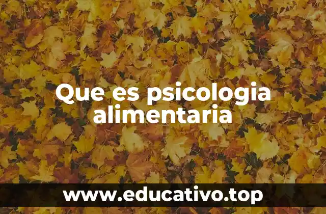 Que es psicologia alimentaria