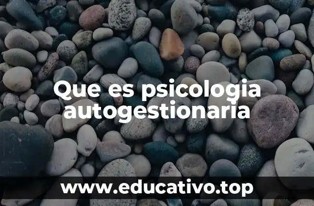 Que es psicologia autogestionaria