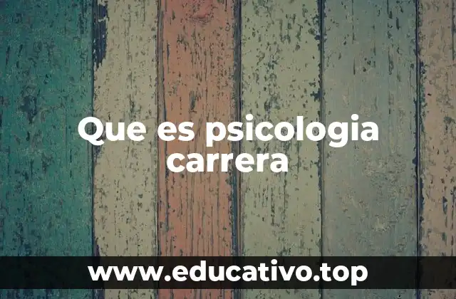 Que es psicologia carrera