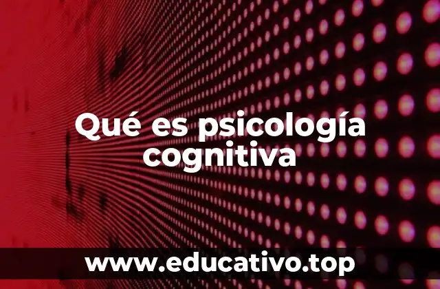 Qué es psicología cognitiva