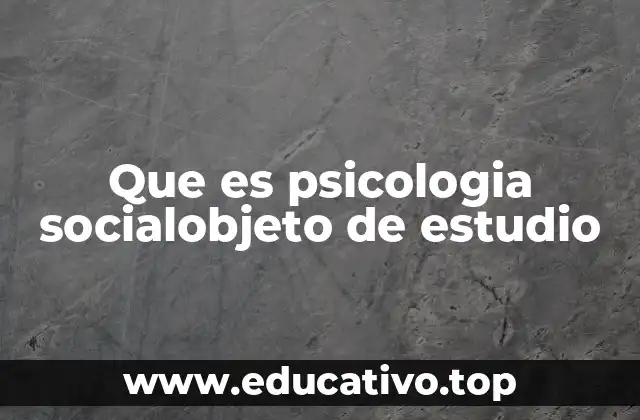 El estudio del comportamiento humano en entornos sociales