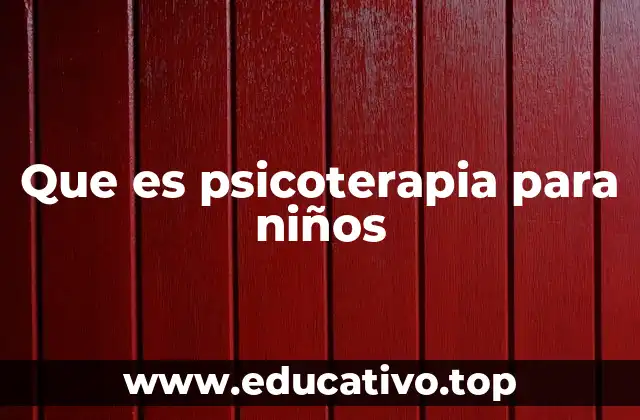 Que es psicoterapia para niños