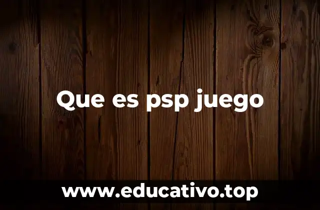 Que es psp juego