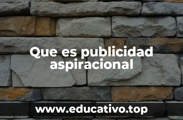 Que es publicidad aspiracional