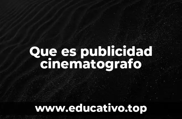 Que es publicidad cinematografo