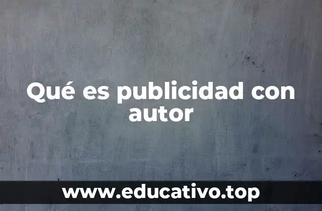 Qué es publicidad con autor