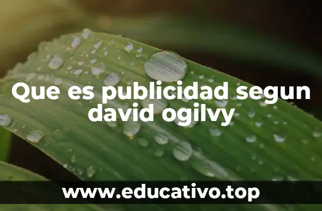 Que es publicidad segun david ogilvy