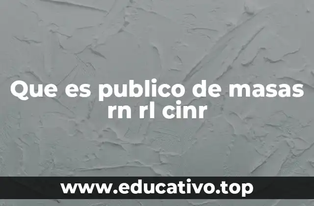 Que es publico de masas rn rl cinr