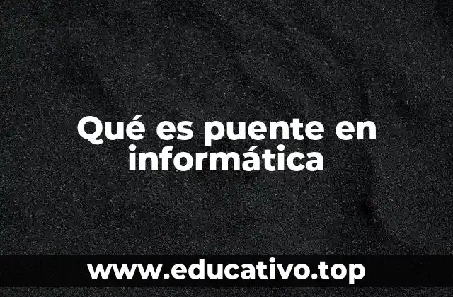 Qué es puente en informática