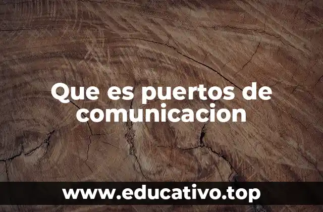 Que es puertos de comunicacion