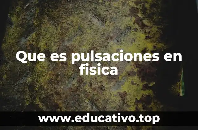 Que es pulsaciones en fisica