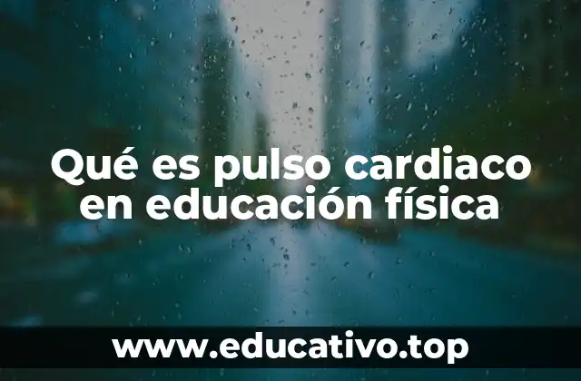 Qué es pulso cardiaco en educación física