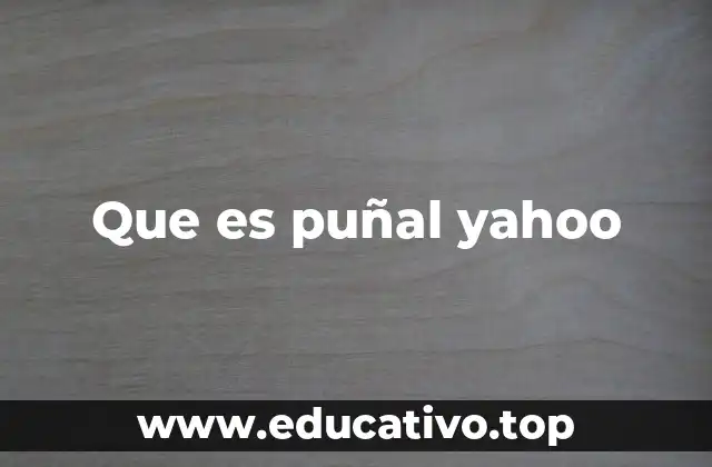 Que es puñal yahoo
