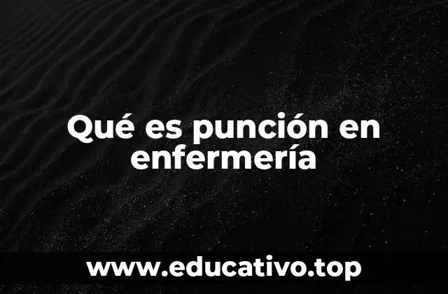 Qué es punción en enfermería