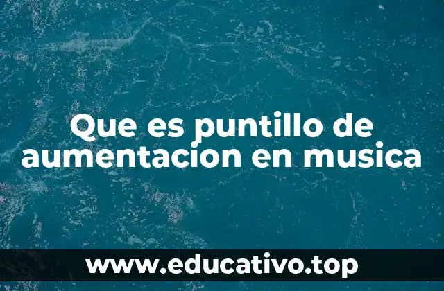 Que es puntillo de aumentacion en musica