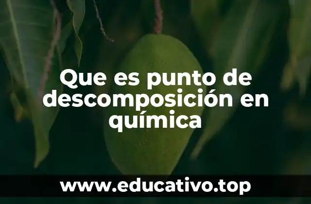 Que es punto de descomposición en química