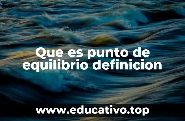 Que es punto de equilibrio definicion