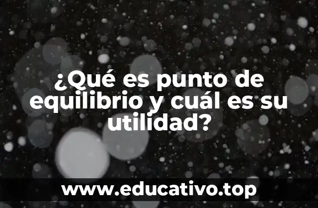 ¿Qué es punto de equilibrio y cuál es su utilidad?
