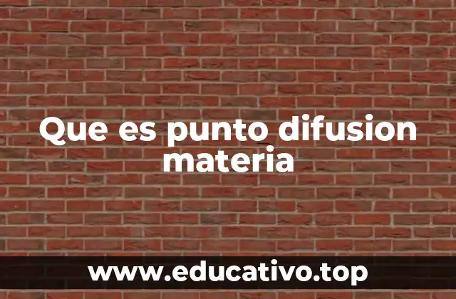 Que es punto difusion materia
