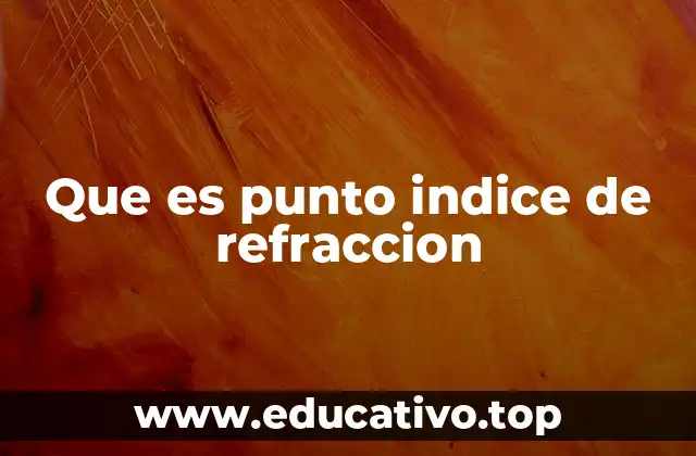 Que es punto indice de refraccion
