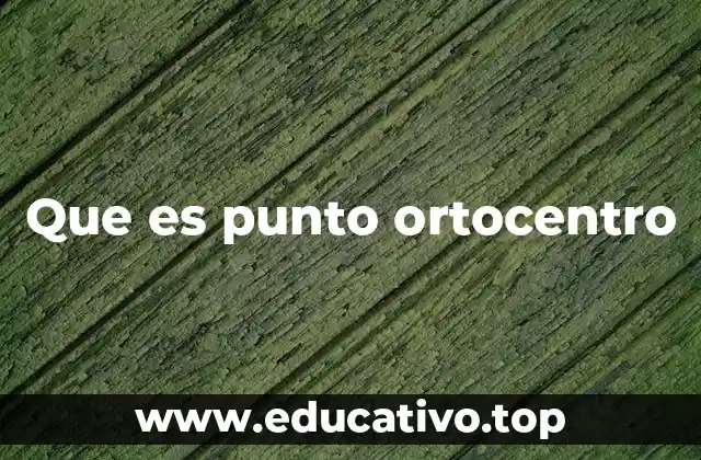 Que es punto ortocentro