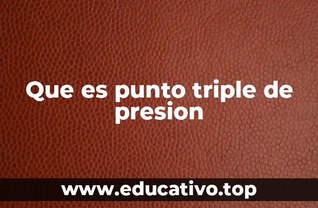 Que es punto triple de presion
