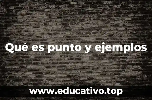 Qué es punto y ejemplos