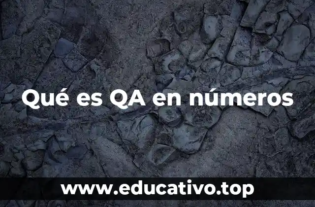 Qué es QA en números