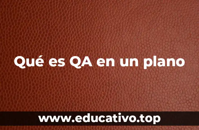 Qué es QA en un plano