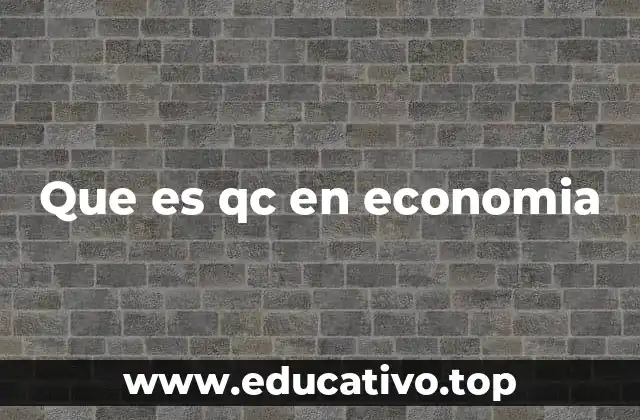 Que es qc en economia